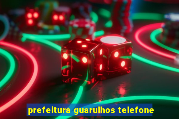 prefeitura guarulhos telefone